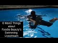 6 weird things about foodie beautys swimming livestream