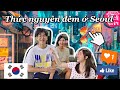 Bọn mình đã THỨC TỚI SÁNG trên phố SEOUL😆🇰🇷