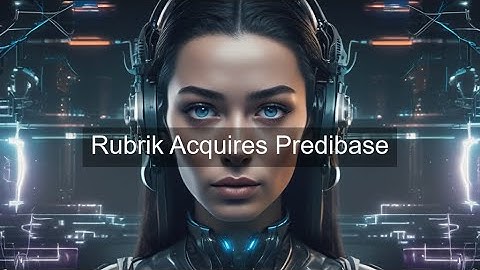 Rubrik Acquires Predibase to Accelerate AI Adoption