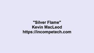 Kevin MacLeod Silver Flame Kevin MacLeod Silver Flame