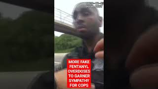 COPAGANDA- COPS FAKING FENTANYL OVERDOSES #police #copaganda #shortvideo #shortvideo