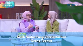 Kisah Niatus Yang Diterlantarkan Orang Tuanya - JAM PRAKTEK (9/12/24) P3