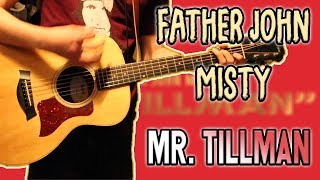 Video thumbnail of "Father John Misty - Mr. Tillman Guitar Cover 1080P"