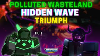 HIDDEN WAVE on Polluted Wasteland TRIUMPH (without Admin Abuse) | TDS: Legacy
