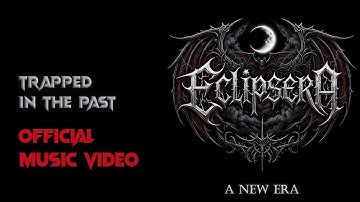 Eclipsera -  Trapped In The Past (Official Music Video)