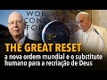 The Great Reset: a nova ordem mundial e o substituto humano para a recriação de Deus