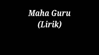 MAHA GURU (FULL LIRIK) MAYADA