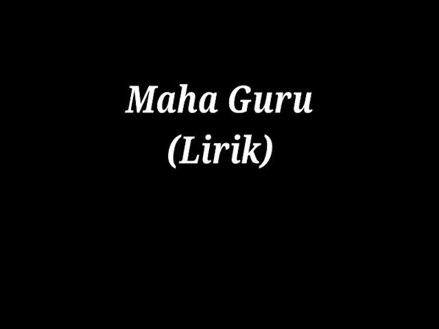 MAHA GURU (FULL LIRIK) MAYADA class=