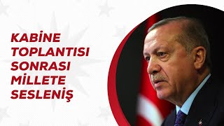 Kabine Toplantısı Sonrası Millete Sesleniş