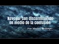 Navegar con discernimiento en medio de la confusión por Marino Restrepo  Mayo 12 de 2020