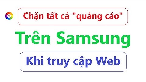 Chặn tất cả quảng cáo trên điện thoại Samsung khi truy cập Web