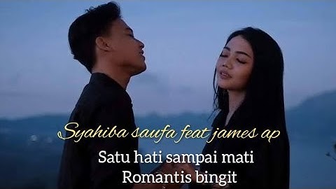 Syahiba saufa feat James Ap - Satu Hati Sampai Mati ( Dokumentasi ) romantis banget