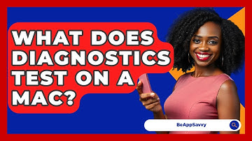 What Does Diagnostics Test On A Mac? - Be App Savvy