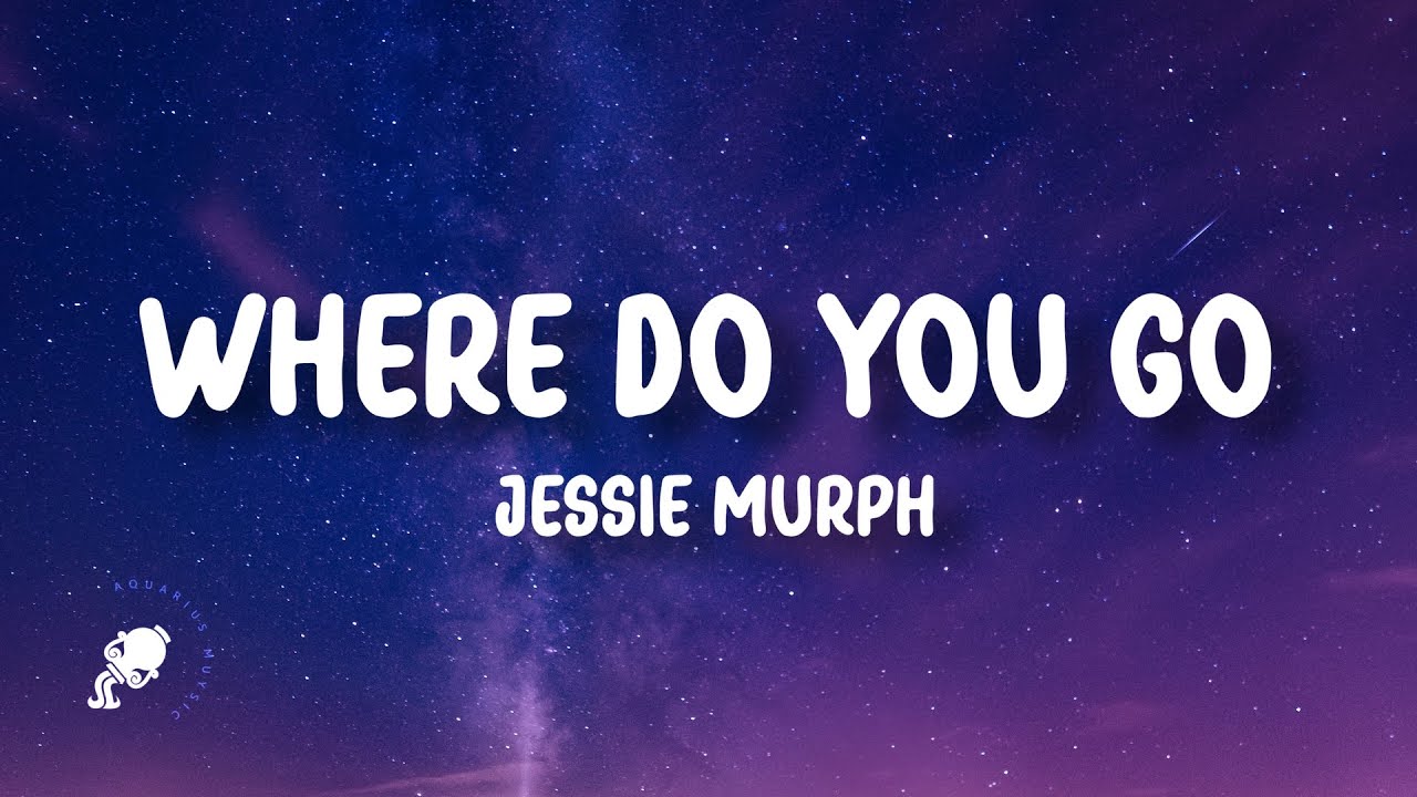 Jessie Murph - Where Do You Go Lyrics 