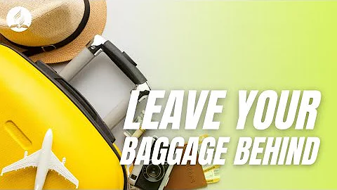 Leave Your Baggage Behind