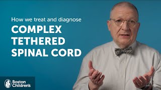 How we treat and diagnose complex tethered spinal cords | Boston Children's Hospital