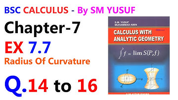 Bsc Calculus Ex 7.7 Q14 to 16 | Radius Of Curvature | Calculus By SM Yusuf Chapter 7 | UOT
