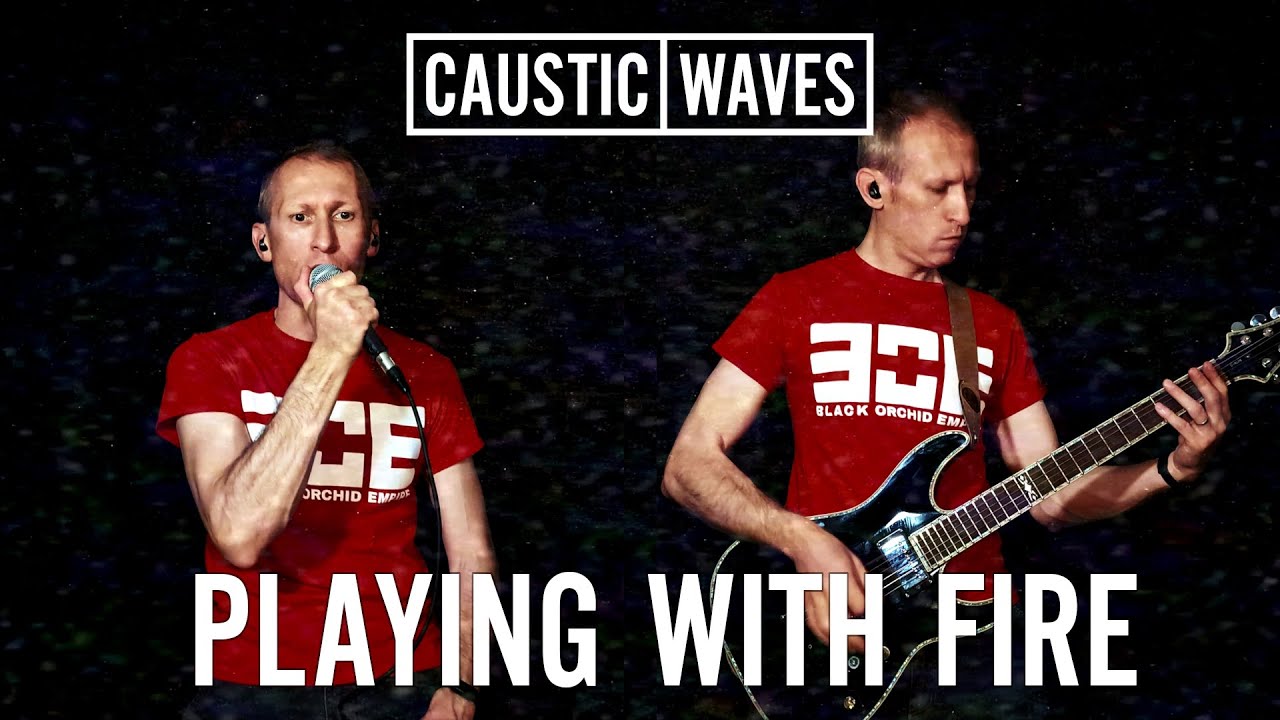 Watch CAUSTIC WAVES - Playing With Fire (Official Video) on YouTube Watch CAUSTIC WAVES - Playing With Fire (Official Video) on YouTube