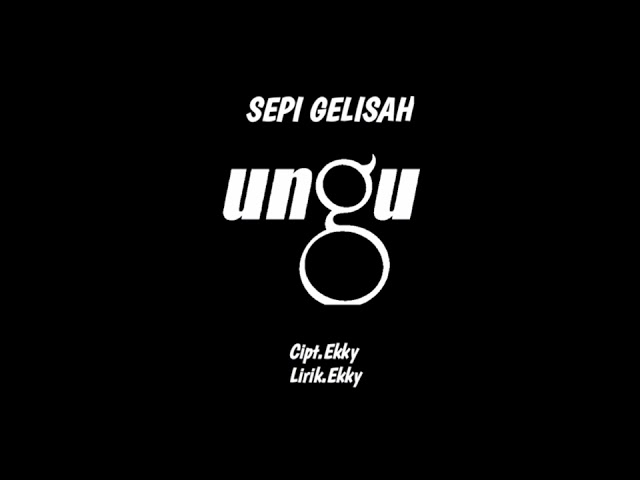 UNGU - SEPI GELISAH || (Official Audio) class=