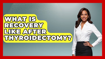 What Is Recovery Like After Thyroidectomy? - The Operating Table