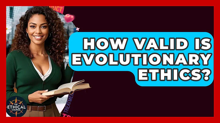 How Valid Is Evolutionary Ethics? - The Ethical Compass