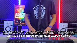 Dj Budak Jalanan  Ska Reggae  Arjuna Present Feat Kustian