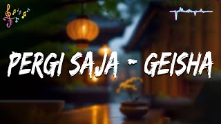 Geisha - Pergi Saja (Official Lirik Video)