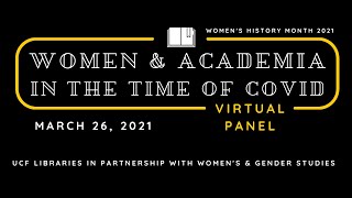 Women & Academia in the Time of COVID - UCF panel discussion by UCF Libraries 53 views 3 years ago 1 hour, 12 minutes