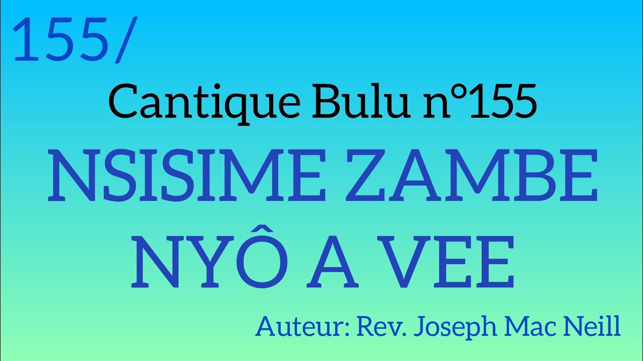 Cantique Bulu n°155: NSISIME ZAMBE NYÔ A VEE
