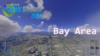 4K San Francisco Bay Area Flight Simulation | MSFS2024