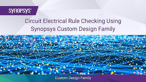 Circuit Electrical Rule Checking using Synopsys Custom Design Platform | Synopsys