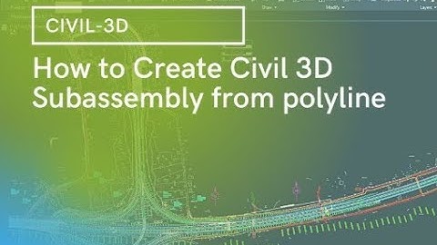 98- COMPLETE VIDEO ON HOW TO CREATE SUBASSEMBLY FROM POLYLINE IN CIVIL 3D