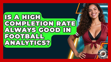 Is A High Completion Rate Always Good In Football Analytics? - Gridiron Data Digest