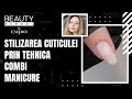 Stilizarea cuticulei prin tehnica Combi Manicure 💅🏻 Beauty School by Cupio 📚