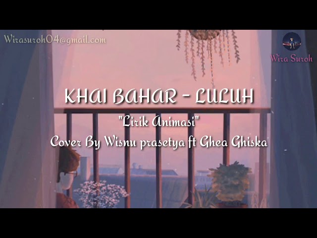 Luluh - Khay Bahar |  Lirik Animasi | Cover By Wisnu PrSetya Ft Ghea Chiska class=