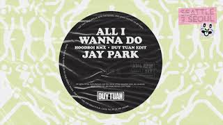 Jay Park - All I Wanna Do (Hoodboi Rmx/Duy Tuan Edit)