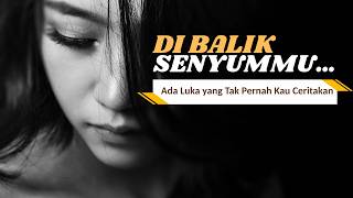 Di Balik Senyummu Ada Luka Yang Tak Pernah Kau Ceritakan
