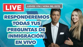 Responderemos todas tus preguntas de Inmigración, En Vivo!