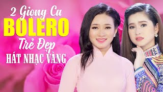 2 Giọng Ca Bolero Trẻ Đẹp Hát Nhạc Vàng Làm Tan Chảy Hàng Triệu Con Tim - MAI ĐÌNH, CẨM LOAN