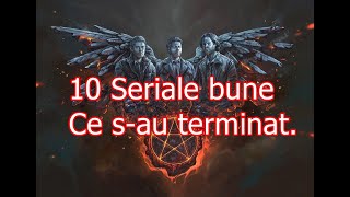 10 Seriale bune ce s-au terminat