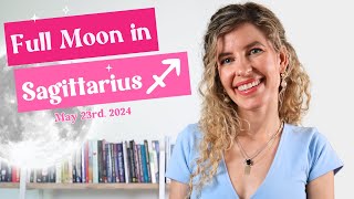 Sagittarius Full Moon & A BIG LESSON🌕 (May 23, 2024) Its Meaning in Astrology & 5 Spiritual Messages