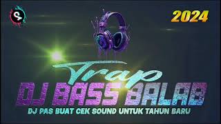 DJ TRAP BASS BALAP PERSIAPAN TAHUN BARU 2024 FULL ALBUM DJ TERBARU VIRAL TIKTOK DJ FULL HOREG