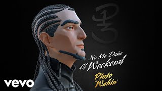 Pinto 'Wahin' - No Me Dañe el Weekend