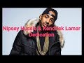 Nipsey Hussle Dedication Ft Kendrick Lamar Lyrics mp3