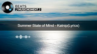 Summer State of Mind - Katnip(Lyrics)