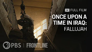 Once Upon A Time In Iraq: Fallujah (full documentary) | FRONTLINE