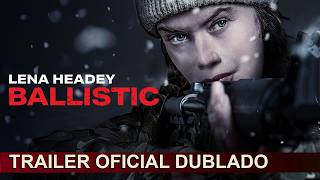 Balística 2025 Trailer Oficial Dublado