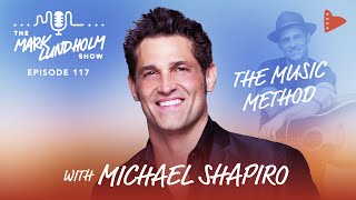 The Music Method with Michael Shapiro | Mark Lundholm Show Episode 117 by Wholehearted 245 views 3 years ago 49 minutes