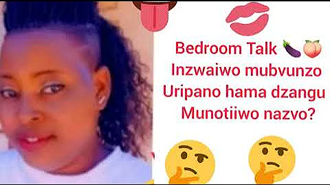 Bedroom Talk 🍆🍑.lnzwaiwo mubvunzo uripano hama,munotiiwo mafungiro enyu ?