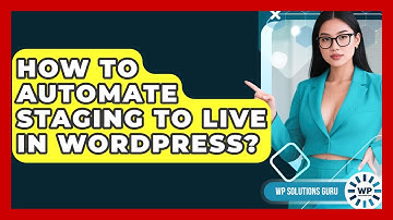 How To Automate Staging To Live In WordPress? - WP Solutions Guru